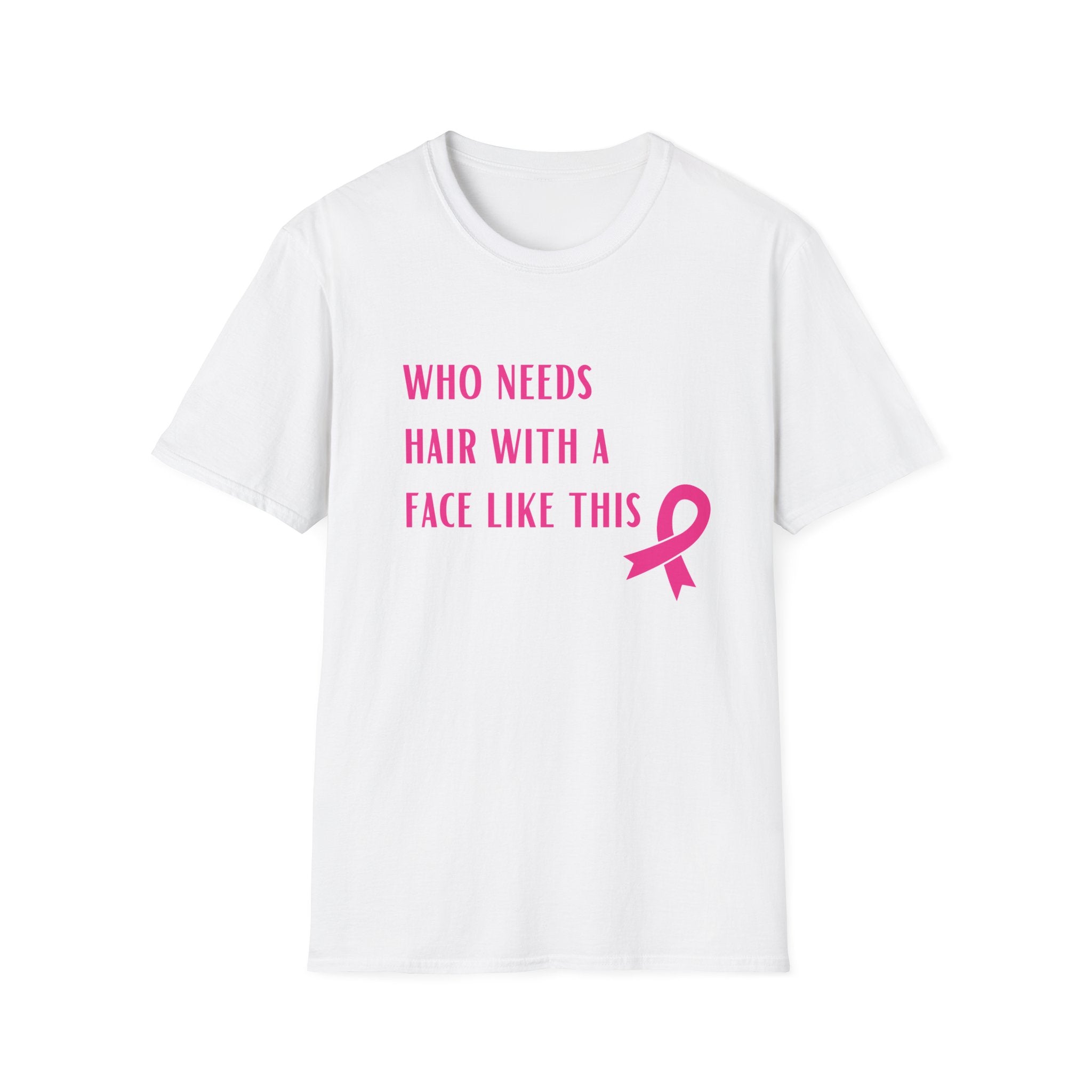 Who Needs Hair with a Face Like This Tshirt