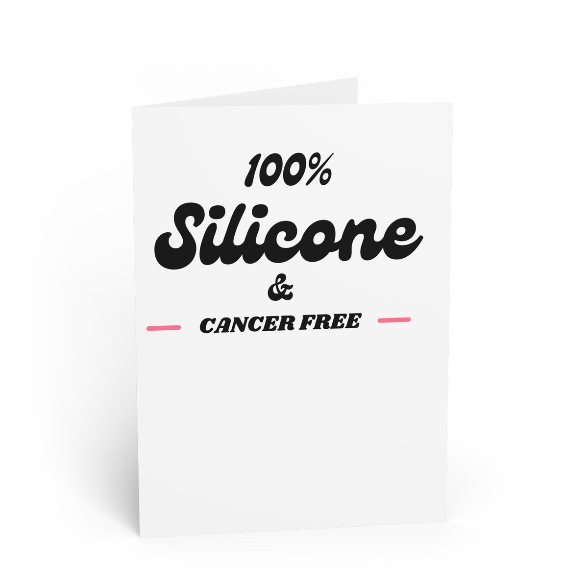 100% Silicone and Cancer Free Greeting Card