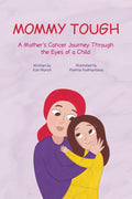 Mommy Tough- A Mother's Cancer Journey through the Eyes of a Child